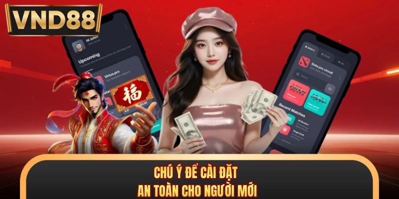 Chú ý để cài đặt an toàn cho người mới