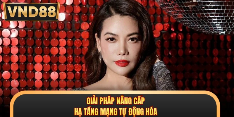 Giải pháp nâng cấp hạ tầng mạng tự động hóa
