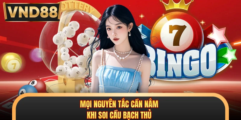 Mọi nguyên tắc cần nắm khi soi cầu bạch thủ