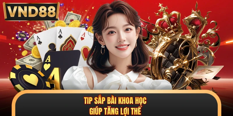 Tip sắp bài khoa học giúp tăng lợi thế